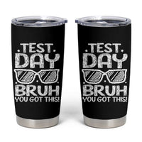 Test Day Bruh Tumbler Cup You Got This Testing Motivational Sunglasses Teacher