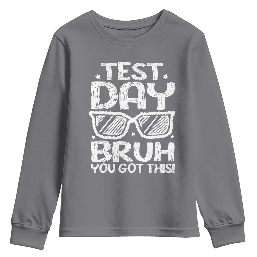 Test Day Bruh Youth Sweatshirt You Got This Testing Motivational Sunglasses Teacher