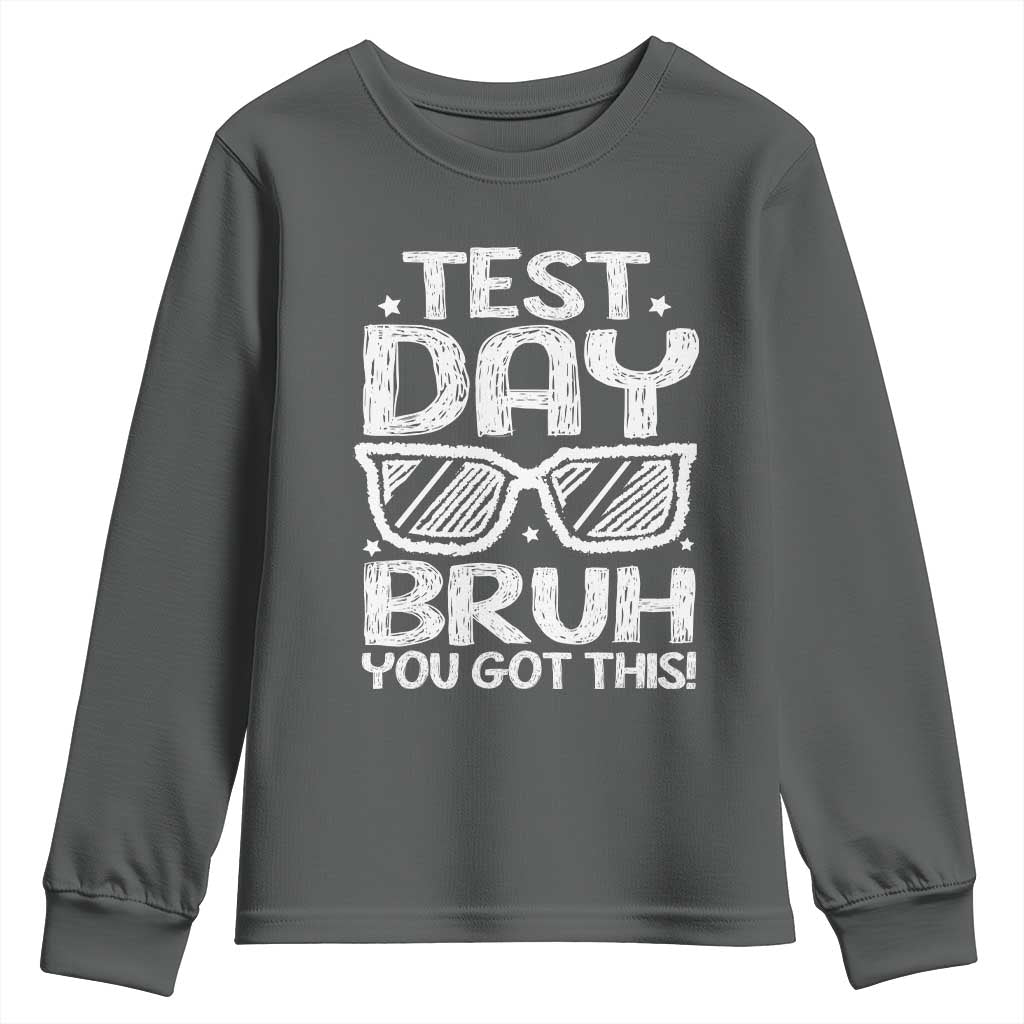 Test Day Bruh Youth Sweatshirt You Got This Testing Motivational Sunglasses Teacher