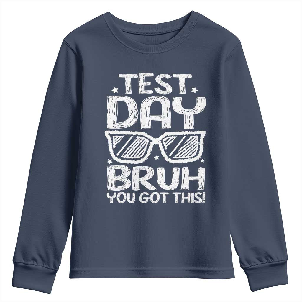 Test Day Bruh Youth Sweatshirt You Got This Testing Motivational Sunglasses Teacher