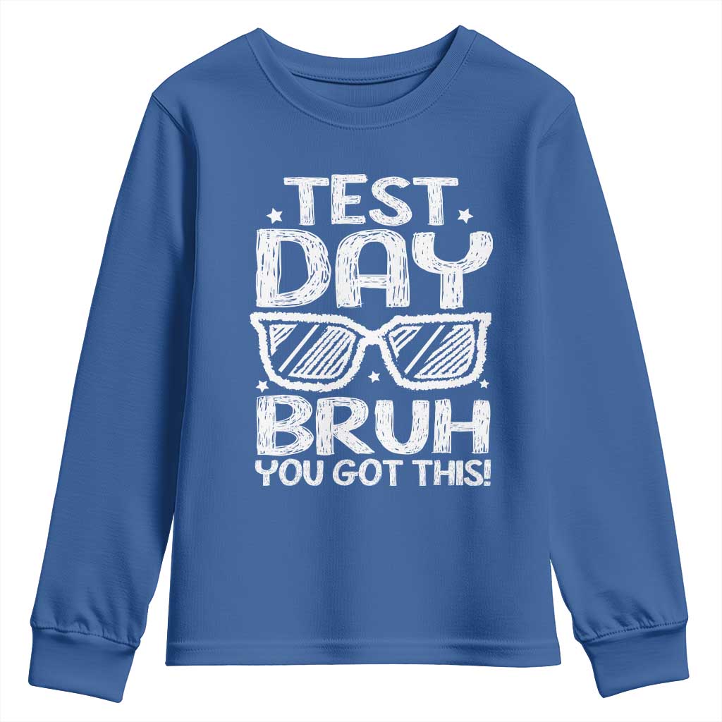 Test Day Bruh Youth Sweatshirt You Got This Testing Motivational Sunglasses Teacher