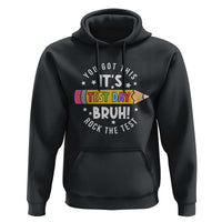 Test Day Bruh Hoodie You Got This Rock The Test Teacher
