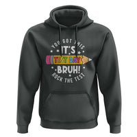 Test Day Bruh Hoodie You Got This Rock The Test Teacher
