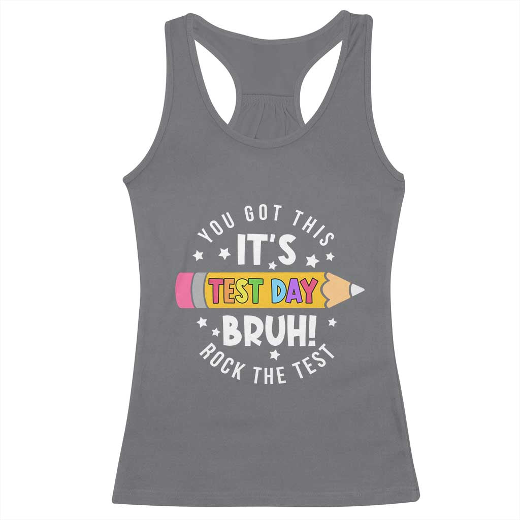 Test Day Bruh Racerback Tank Top You Got This Rock The Test Teacher