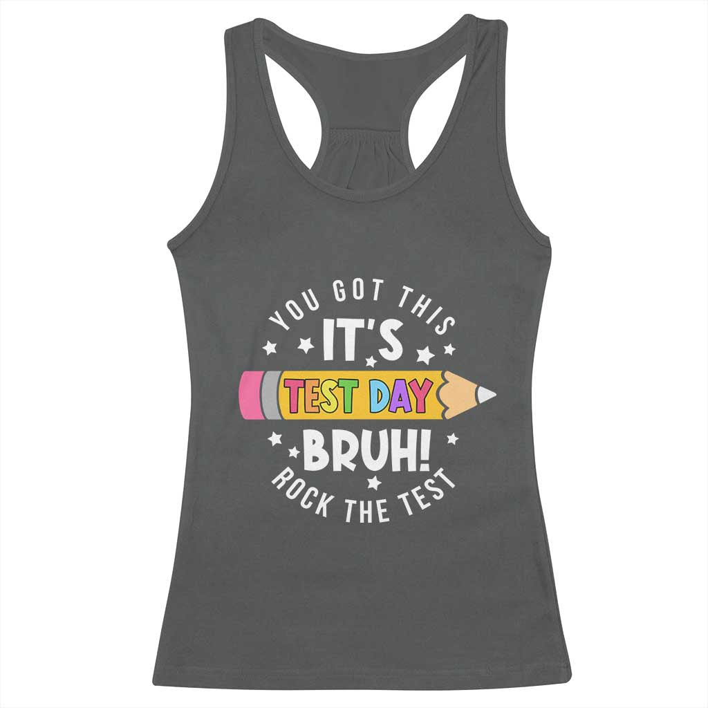 Test Day Bruh Racerback Tank Top You Got This Rock The Test Teacher