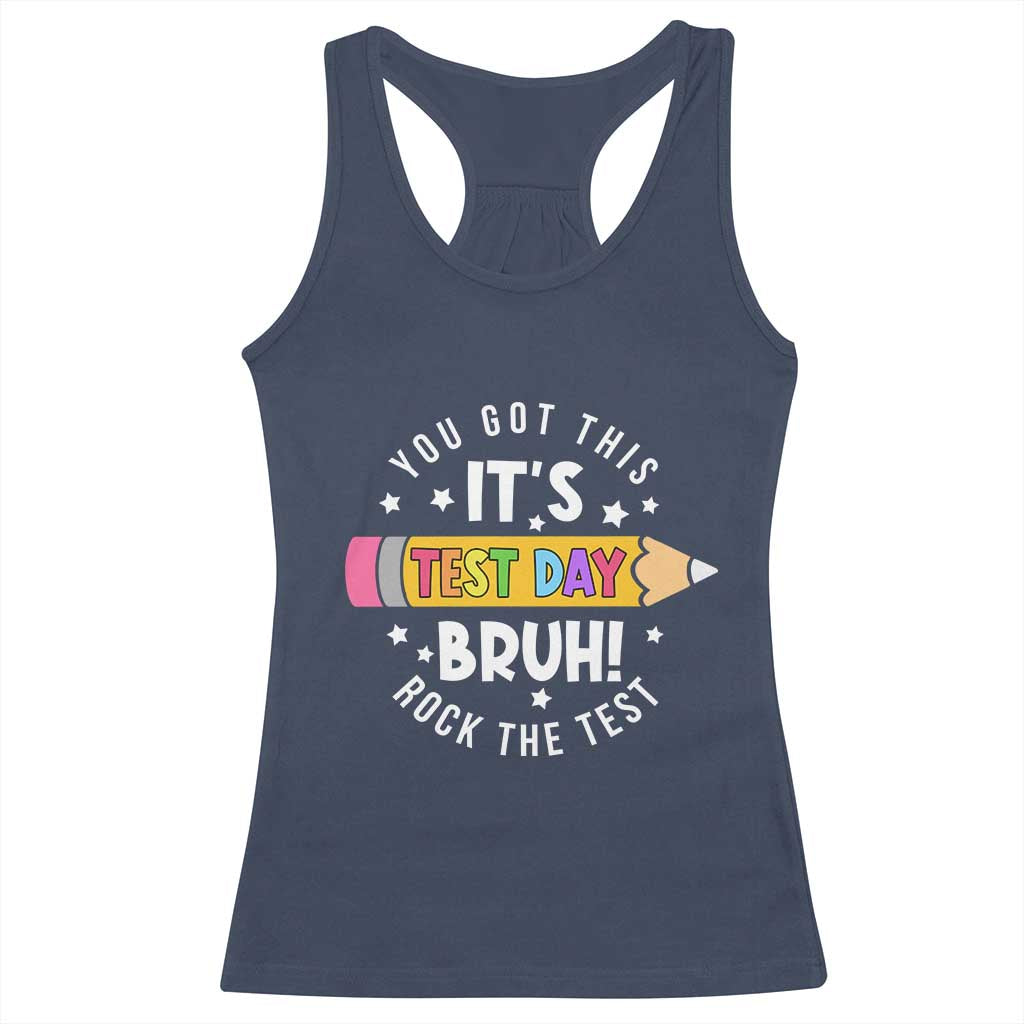 Test Day Bruh Racerback Tank Top You Got This Rock The Test Teacher