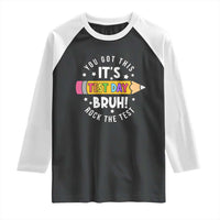 Test Day Bruh Raglan Shirt You Got This Rock The Test Teacher