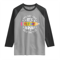 Test Day Bruh Raglan Shirt You Got This Rock The Test Teacher