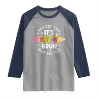 Test Day Bruh Raglan Shirt You Got This Rock The Test Teacher