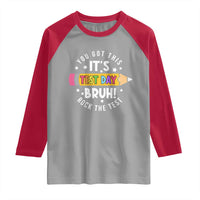 Test Day Bruh Raglan Shirt You Got This Rock The Test Teacher