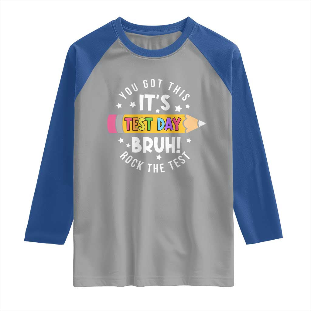 Test Day Bruh Raglan Shirt You Got This Rock The Test Teacher