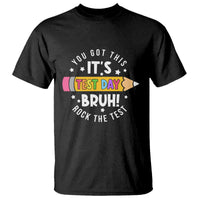 Test Day Bruh T Shirt You Got This Rock The Test Teacher