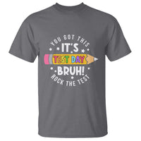 Test Day Bruh T Shirt You Got This Rock The Test Teacher
