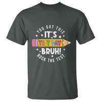 Test Day Bruh T Shirt You Got This Rock The Test Teacher