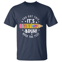 Test Day Bruh T Shirt You Got This Rock The Test Teacher
