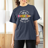 Test Day Bruh T Shirt For Women You Got This Rock The Test Teacher