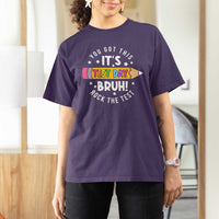 Test Day Bruh T Shirt For Women You Got This Rock The Test Teacher