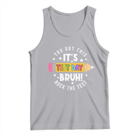 Test Day Bruh Tank Top You Got This Rock The Test Teacher