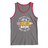 Test Day Bruh Tank Top You Got This Rock The Test Teacher