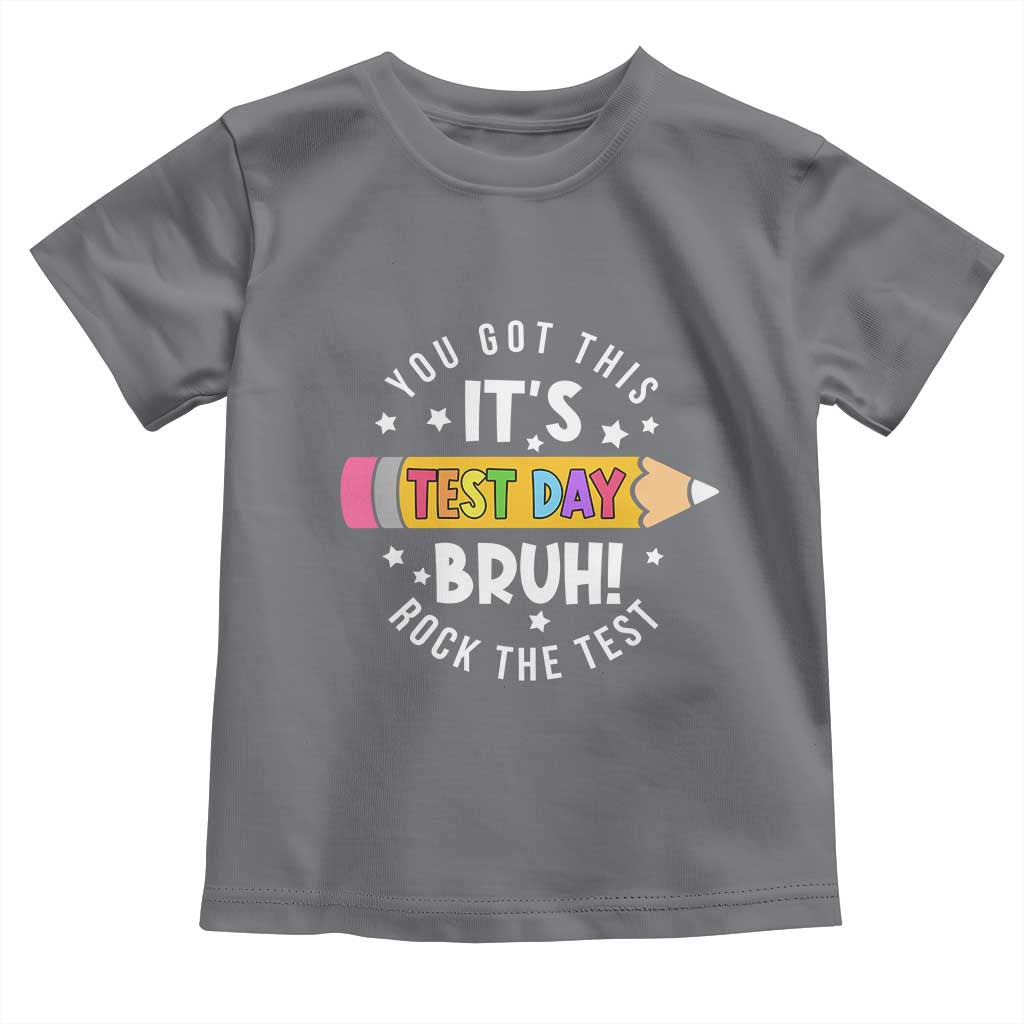 Test Day Bruh Toddler T Shirt You Got This Rock The Test Teacher
