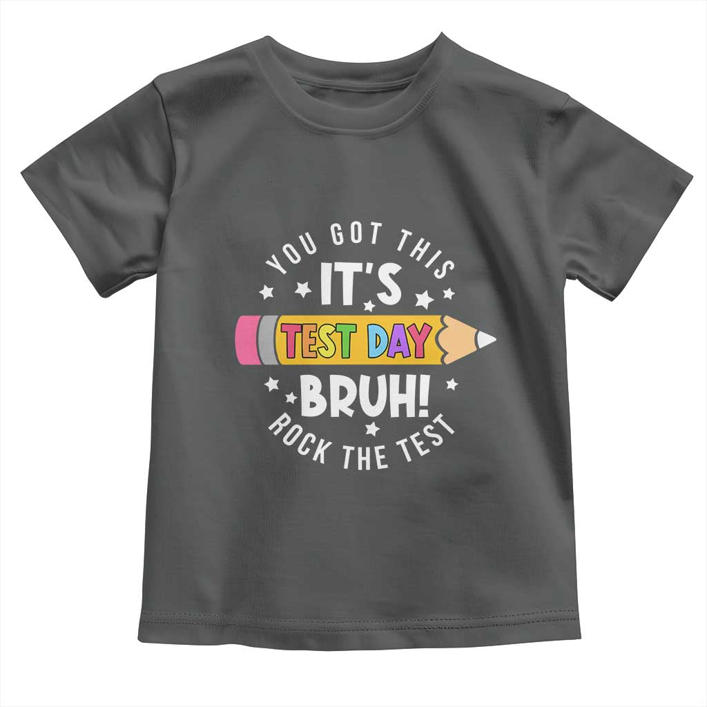 Test Day Bruh Toddler T Shirt You Got This Rock The Test Teacher