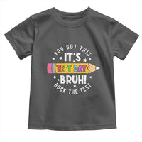 Test Day Bruh Toddler T Shirt You Got This Rock The Test Teacher