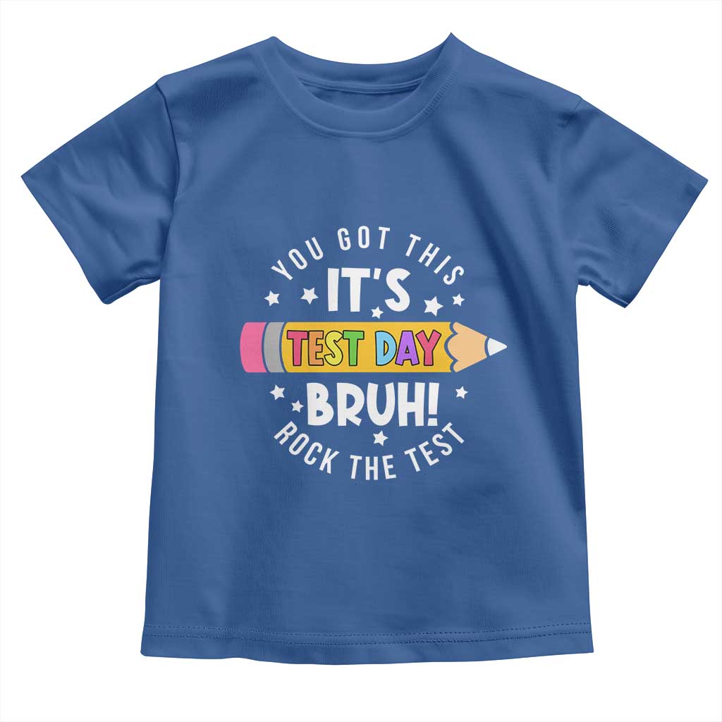 Test Day Bruh Toddler T Shirt You Got This Rock The Test Teacher