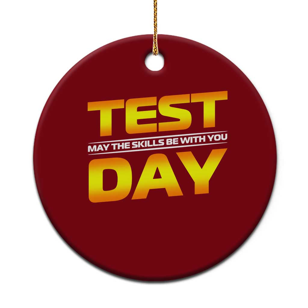 Funny Test Day Ceramic Ornament May The Skills Be With You Motivational Teacher