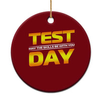 Funny Test Day Ceramic Ornament May The Skills Be With You Motivational Teacher