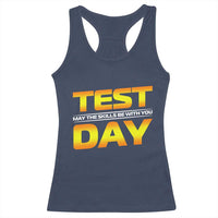 Funny Test Day Racerback Tank Top May The Skills Be With You Motivational Teacher