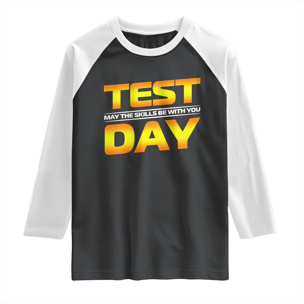 Funny Test Day Raglan Shirt May The Skills Be With You Motivational Teacher