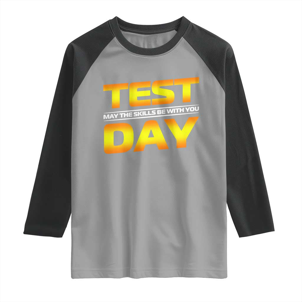 Funny Test Day Raglan Shirt May The Skills Be With You Motivational Teacher