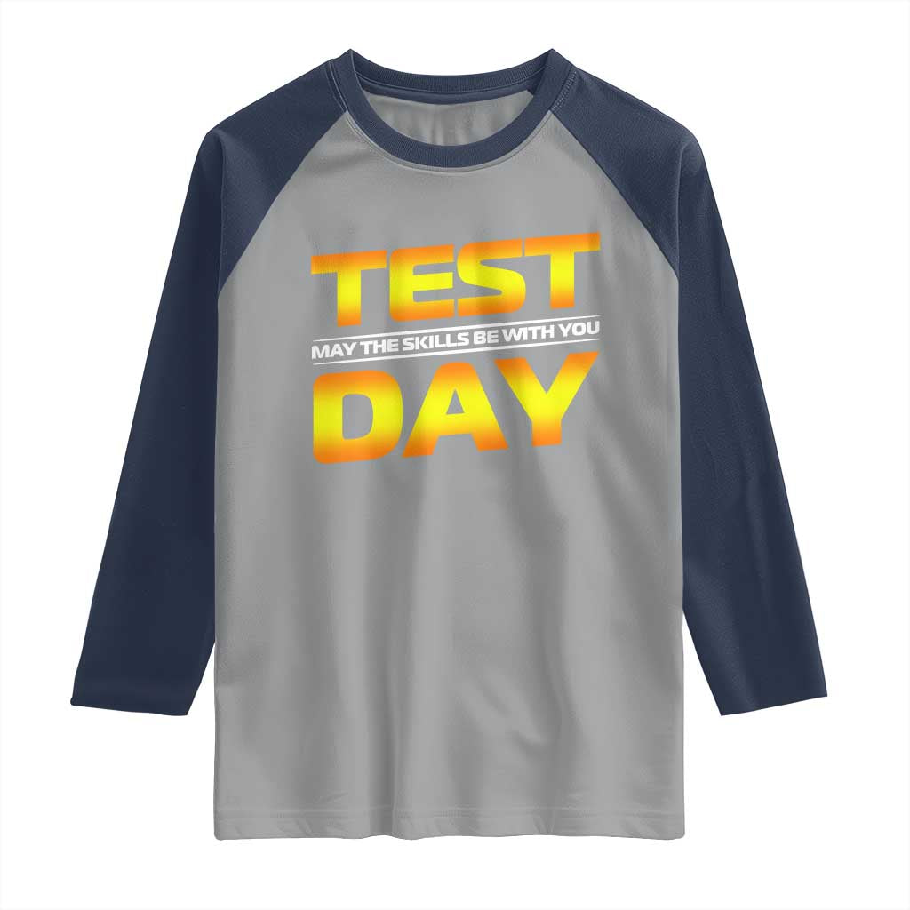 Funny Test Day Raglan Shirt May The Skills Be With You Motivational Teacher