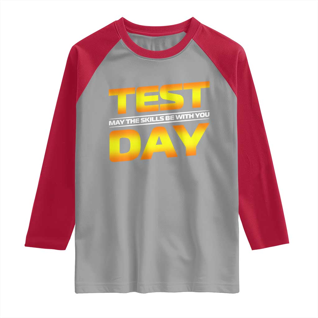 Funny Test Day Raglan Shirt May The Skills Be With You Motivational Teacher