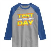 Funny Test Day Raglan Shirt May The Skills Be With You Motivational Teacher