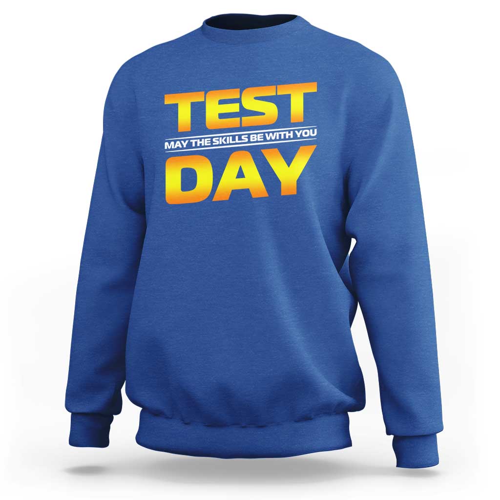 Funny Test Day Sweatshirt May The Skills Be With You Motivational Teacher