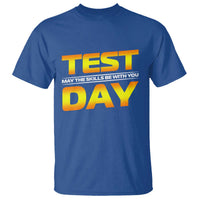 Funny Test Day T Shirt May The Skills Be With You Motivational Teacher