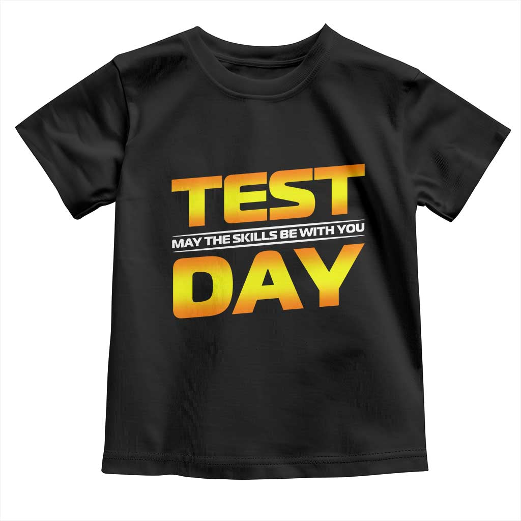 Funny Test Day Toddler T Shirt May The Skills Be With You Motivational Teacher