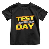 Funny Test Day Toddler T Shirt May The Skills Be With You Motivational Teacher