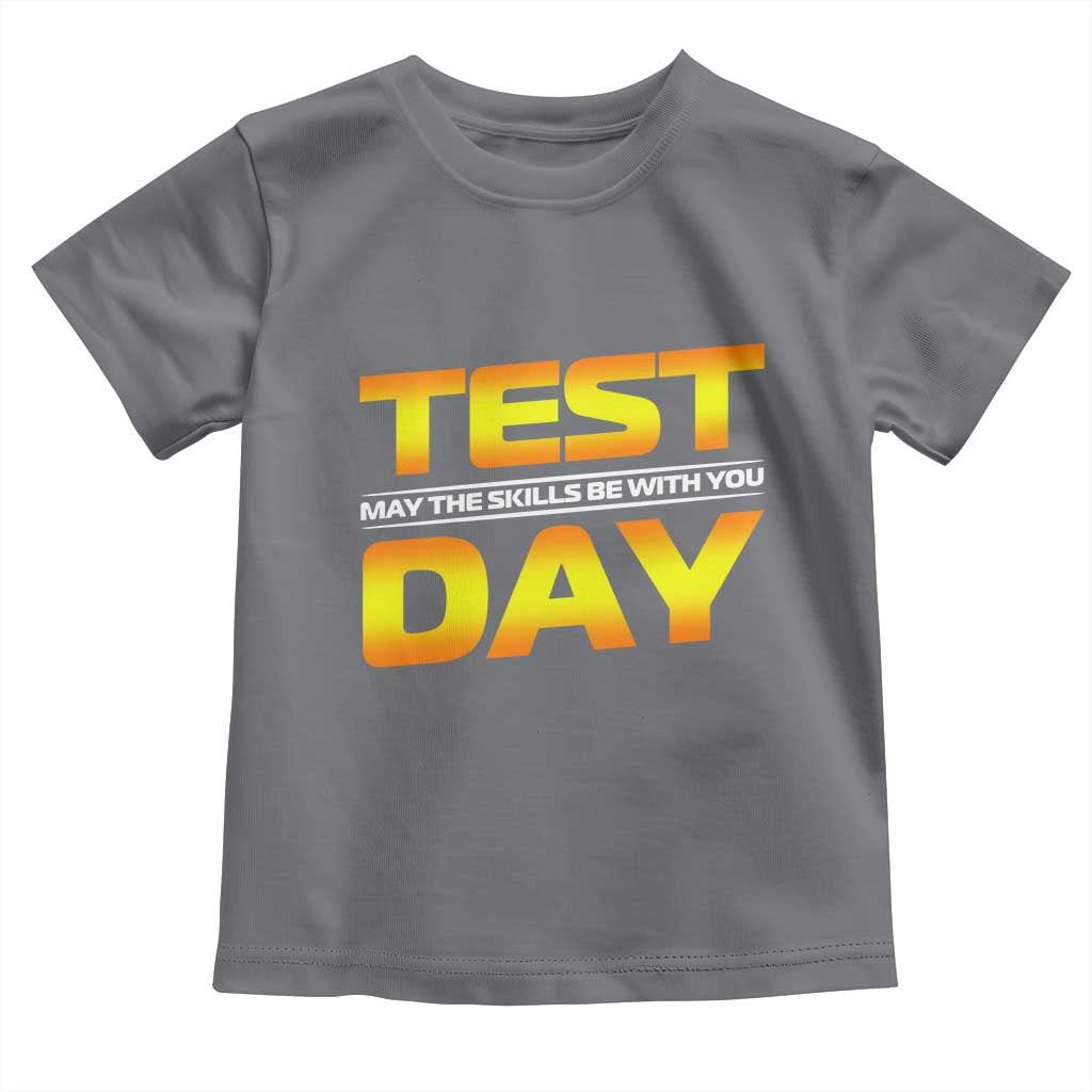 Funny Test Day Toddler T Shirt May The Skills Be With You Motivational Teacher