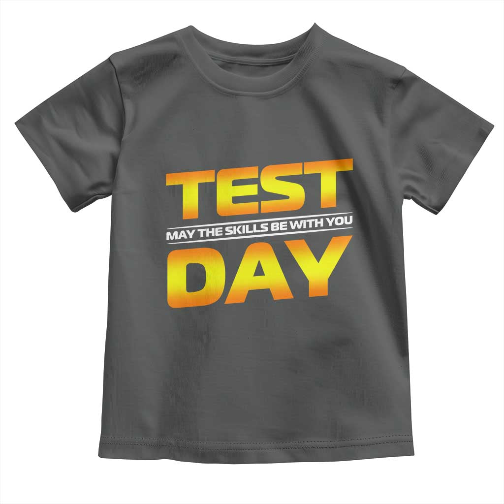 Funny Test Day Toddler T Shirt May The Skills Be With You Motivational Teacher