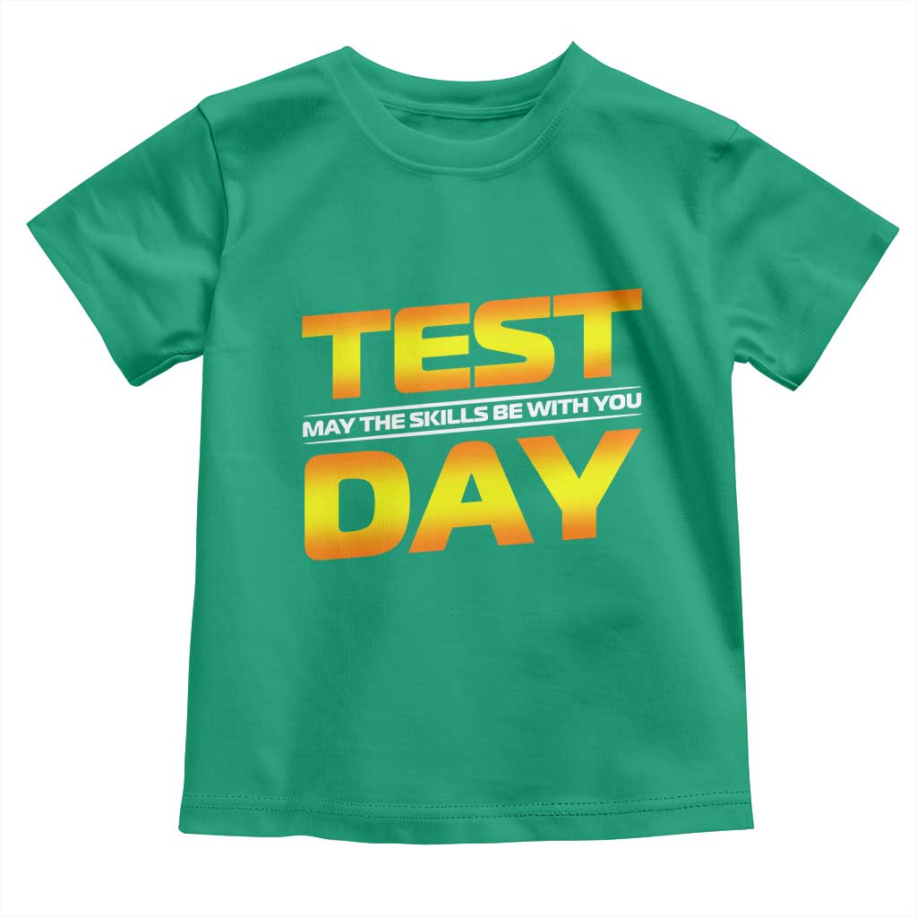 Funny Test Day Toddler T Shirt May The Skills Be With You Motivational Teacher