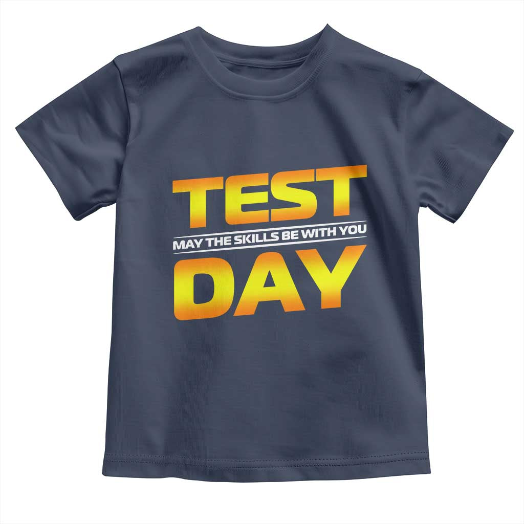 Funny Test Day Toddler T Shirt May The Skills Be With You Motivational Teacher