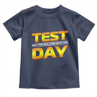 Funny Test Day Toddler T Shirt May The Skills Be With You Motivational Teacher