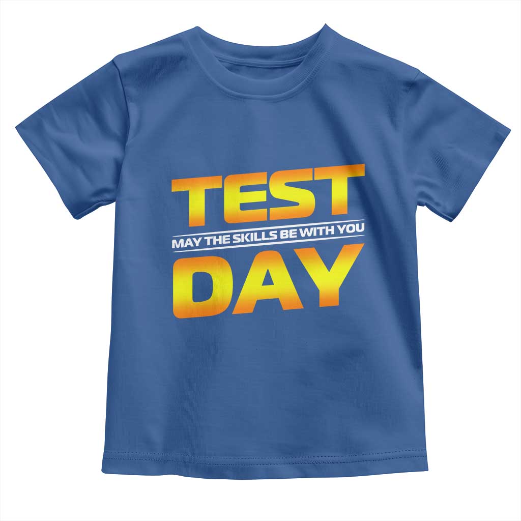 Funny Test Day Toddler T Shirt May The Skills Be With You Motivational Teacher