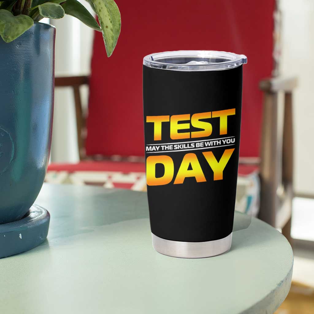 Funny Test Day Tumbler Cup May The Skills Be With You Motivational Teacher