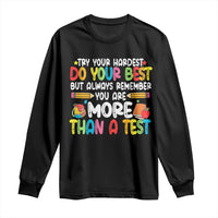 Testing Day Long Sleeve Shirt Try Your Hardest Teachers
