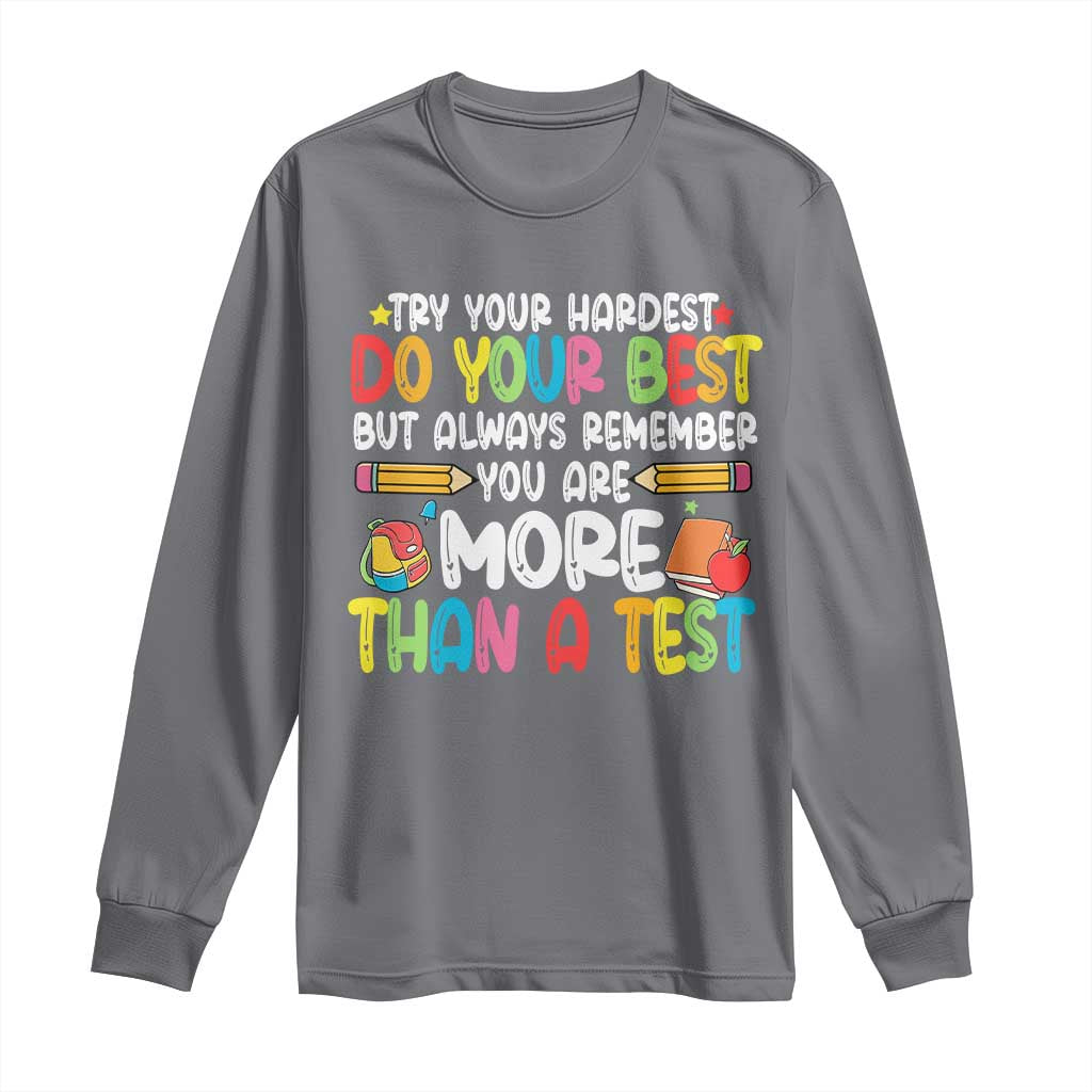 Testing Day Long Sleeve Shirt Try Your Hardest Teachers