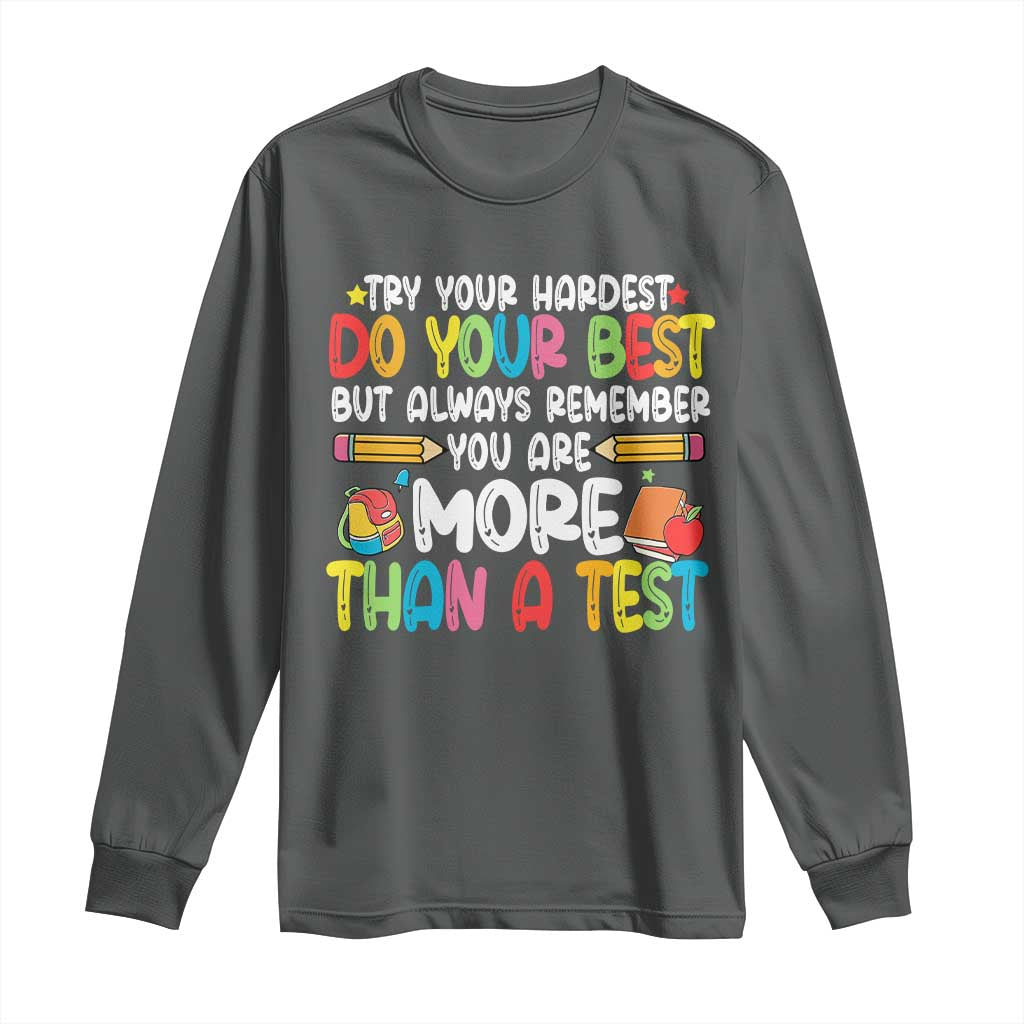 Testing Day Long Sleeve Shirt Try Your Hardest Teachers