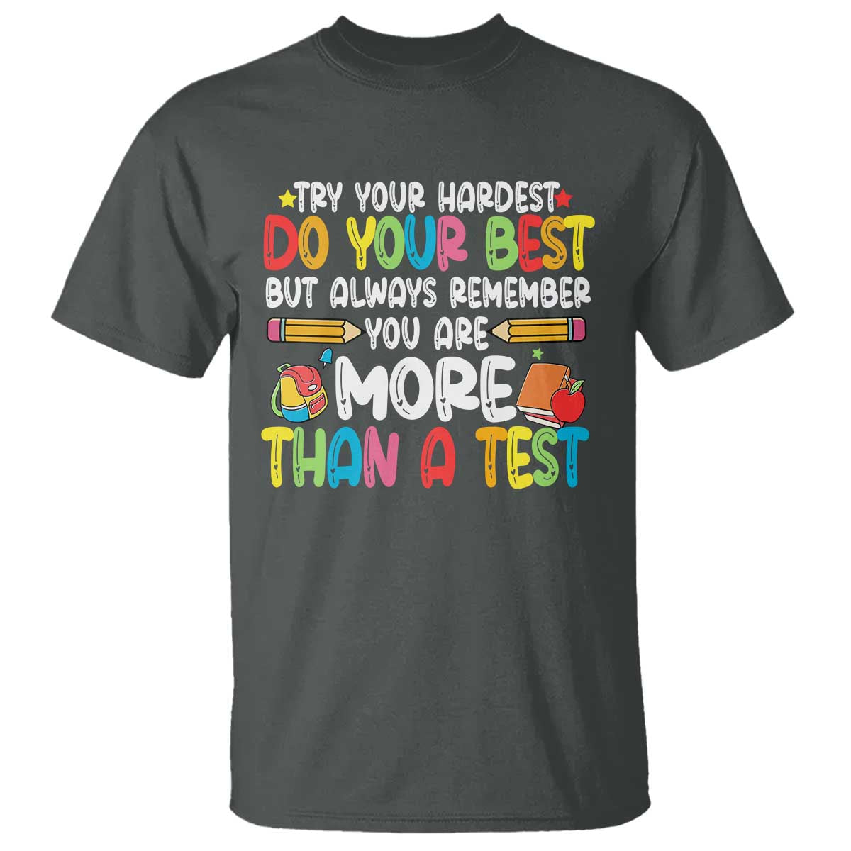 Testing Day T Shirt Try Your Hardest Teachers
